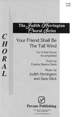 Your Friend Shall Be the Tall Wind - 2-Part and Piano - Judith Herrington|Sara Glick - 2-Part Pavane Publishing Choral Score Octavo