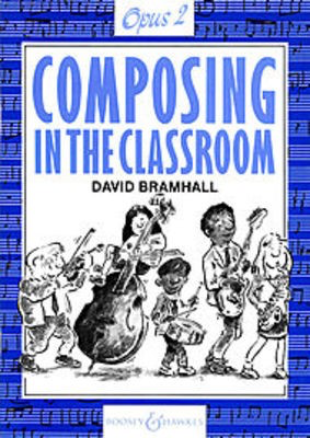 Composing In The Classroom Opus 2 - David Bramhall Boosey & Hawkes