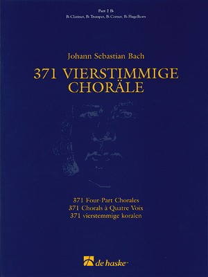 371 Vierstimmige Chorí_le (Four-Part Chorales) - Part 2 in Bb - Treble Clef - Johann Sebastian Bach - Bb Instrument Hans Algra De Haske Publications Part