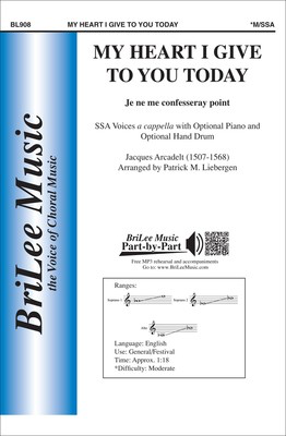 My Heart I Give to You This Day - Je ne me confesseray point - Jaques Arcadelt - SSA Patrick M. Liebergen BriLee Music Octavo