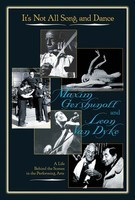 It's Not All Song and Dance - A Life Behind the Scenes in the Performing Arts - Leon Van Dyke|Maxim Gershunoff Limelight Editions Hardcover