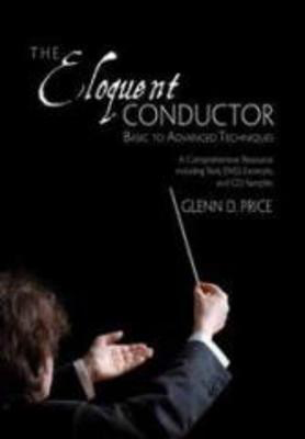 The Eloquent Conductor - Basic to Advanced Technique - Glenn D. Price GIA Publications /CD/DVD