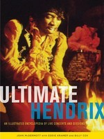 Ultimate Hendrix - An Illustrated Encyclopedia of Live Concerts and Sessions - Billy Cox|Eddie Kramer|John McDermott Backbeat Books