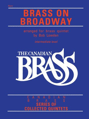 The Canadian Brass: Brass On Broadway - French Horn - Various - French Horn Bob Lowden Canadian Brass Brass Quintet