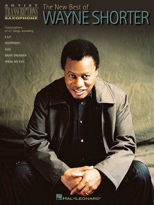 The New Best of Wayne Shorter - Artist Transcriptions - Saxophone - Saxophone Hal Leonard