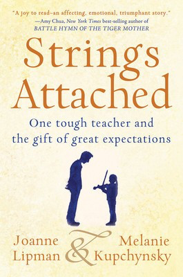 Strings Attached - One Tough Teacher and the Gift of Great Expectations - Joanne Lipman|Melanie Kupchynsky Hyperion Hardcover