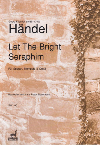 Handel - Let the Bright Seraphim - Soprano/Trumpet/Organ Walhall EW100