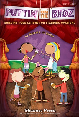 Puttin' On the Kidz - Building Foundations for Standing Ovations! - Jill Gallina|Michael Gallina Shawnee Press Teacher Edition