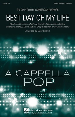 Best Day of My Life - Aaron Accetta|David Rublin|James Adam Shelley|Matthew Sanchez|Shep Goodman|Zachary Barnett - SSA Deke Sharon Hal Leonard Octavo