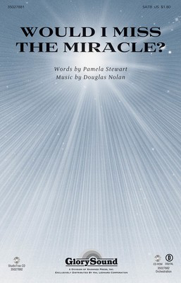 Would I Miss the Miracle? - Douglas Nolan - SATB Pamela Stewart Shawnee Press Choral Score Octavo