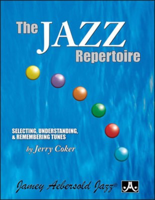 The Jazz Repertoire - Selecting, Understanding, & Remember Tunes - Jerry Coker Jamey Aebersold Jazz