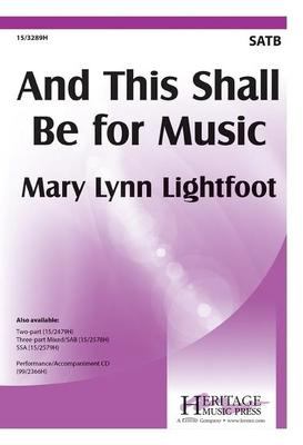 And This Shall Be for Music - Mary Lynn Lightfoot - SATB Heritage Music Press Octavo