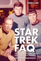 Star Trek FAQ (Unofficial and Unauthorized) - Everything Left to Know About the First Voyages of the Starship - Mark Clark Applause Books