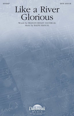 Like a River Glorious - Ralph Manuel - SATB Frances Havergal Daybreak Music Choral Score Octavo