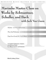 Percussion Master Class - on Works by Schwantner, Schuller and Bach - Jack Van Geem Meredith Music