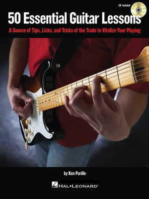 50 Essential Guitar Lessons - A Source of Tips, Licks, and Tricks of the Trade to Vitalize Your - Guitar Ken Parille Hal Leonard Guitar TAB /CD