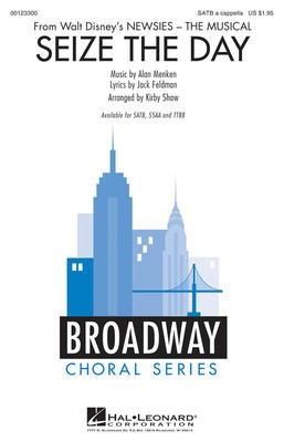 Seize the Day - (from Newsies) - Alan Menken - SATB Kirby Shaw Hal Leonard