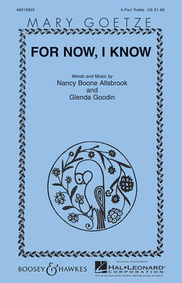 For Now, I Know - Mary Goetze Series - Glenda Goodin|Nancy Boone Allsbrook - 3-Part Treble Boosey & Hawkes Octavo