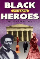 Black Heroes - Seven Plays - Errol Hill Applause Books