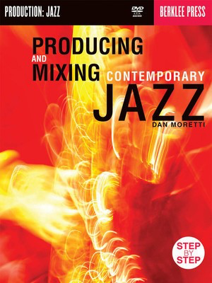 Producing & Mixing Contemporary Jazz - Dan Moretti Berklee Press /DVD-ROM