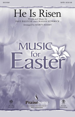 He Is Risen - Graham Kendrick|Paul Baloche - SATB Marty Hamby PraiseSong Octavo