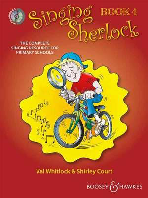 Singing Sherlock Vol. 4 - The complete singing resource for primary schools - Shirley Court|Val Whitlock - Vocal Boosey & Hawkes /CD