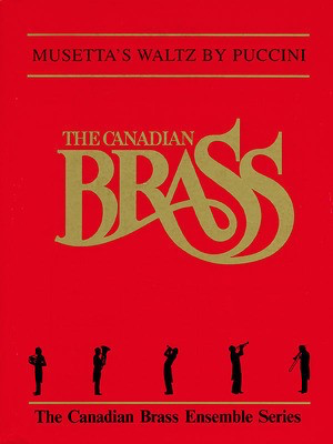 Musetta's Waltz - Score and Parts - Giacomo Puccini - Fred Mills Canadian Brass Brass Quintet Score/Parts