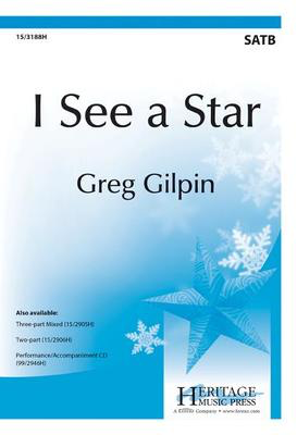 I See a Star - Greg Gilpin - SATB Heritage Music Press Octavo