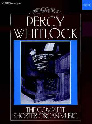 The Complete Shorter Organ Music - Percy Whitlock - Organ Oxford University Press Organ Solo