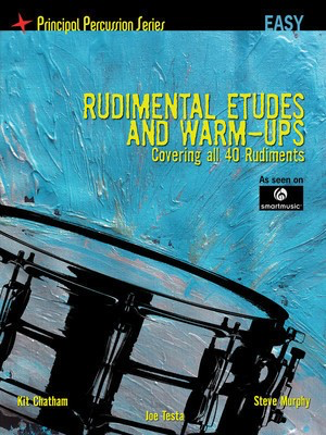 Rudimental Etudes and Warm-Ups Covering All 40 Rudiments - Principal Percussion Series Easy Level - Snare Drum Joe Testa|Kit Chatham|Steve Murphy SmartMusic Drum Notation