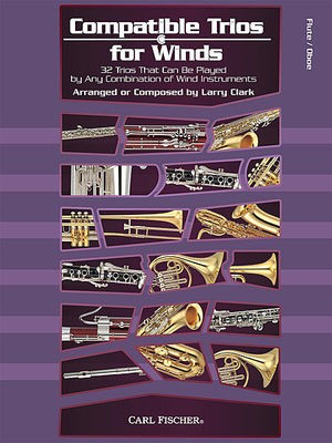 Compatible Trios for Winds - Flute/Oboe - 32 Trios That Can Be Played by Any Combination of Wind Instruments - Larry Clark - Carl Fischer WF128