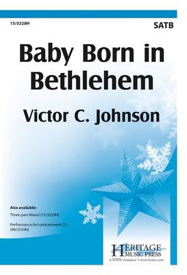 Baby Born in Bethlehem - Victor C. Johnson - SATB Heritage Music Press Octavo