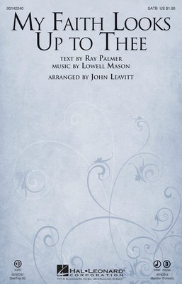 My Faith Looks Up to Thee - Lowell Mason - SATB John Leavitt Hal Leonard Octavo