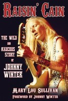 Raisin' Cain: The Wild and Raucous Story of Johnny Winter - Mary Lou Sullivan Backbeat Books