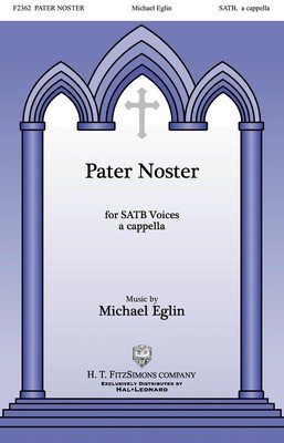 Pater Noster - Michael Eglin - SATB divisi H.T. FitzSimons Company Choral Score Octavo