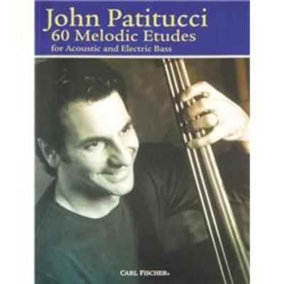 60 Melodic Etudes - for Acoustic and Electric Bass - John Patitucci - Double Bass Carl Fischer