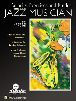 Velocity Exercises and Etudes for the Jazz Musician - Jordon Ruwe - Houston Publications