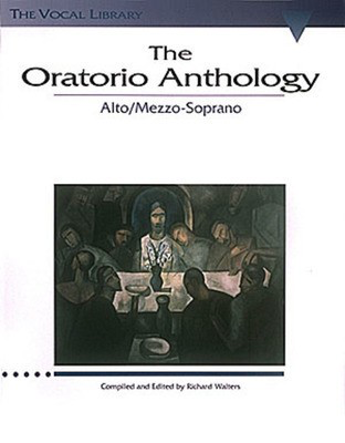 Oratorio Anthology - Alto Voice or Mezzo Soprano Voice edited by Walters Hal Leonard 747059