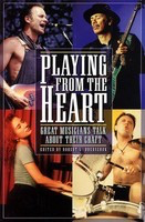 Playing from the Heart - Great Musicians Talk About Their Craft - Backbeat Books