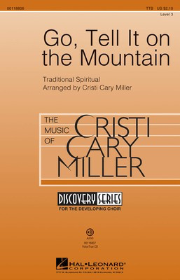 Go, Tell It on the Mountain - Discovery Level 3 - Traditional Spiritual - TTB Cristi Cary Miller Hal Leonard Choral Score Octavo