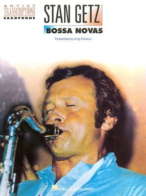 Stan Getz - Bossa Novas - Tenor Saxophone - Tenor Saxophone Hal Leonard Transcribed Score