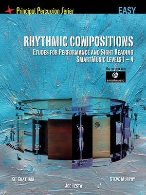 Rhythmic Compositions - Etudes for Performance and Sight Reading, Principal Percussion Series - Snare Drum Joe Testa|Kit Chatham|Steve Murphy SmartMusic Drum Notation