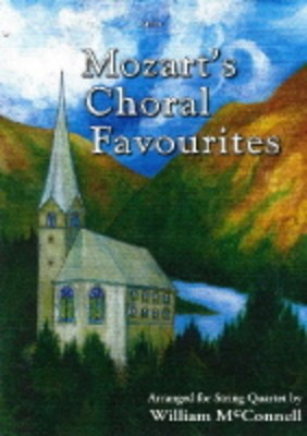 Mozart's Choral Favourites - Wolfgang Amadeus Mozart - Viola|Cello|Violin William McConnel Spartan Press String Quartet Parts