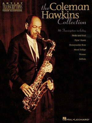 The Coleman Hawkins Collection - Artist Transcriptions - Tenor Sax - Tenor Saxophone Hal Leonard