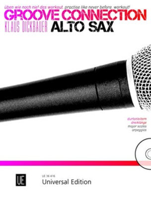 Groove Connection - Alto Saxophone - Practise like never before. Workout! - Klaus Dickbauer - Alto Saxophone Universal Edition /CD