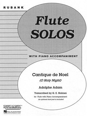 Cantique de Noí‚l (O Holy Night) - Flute Solo/Duet with Piano - Grade 2.5 - Adolphe Adam - Flute G.E. Holmes Rubank Publications