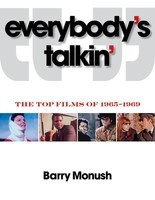 Everybody's Talkin' - The Top Films of 1965-1969 - Barry Monush Applause Books