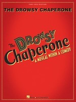 The Drowsy Chaperone - A Musical Within a Comedy - Greg Morrison|Lisa Lambert - Piano|Vocal Hal Leonard Vocal Selections