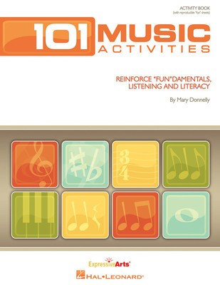 101 Music Activities - Reinforce Fundamentals, Listening and Literacy - Mary Donnelly - Hal Leonard Softcover