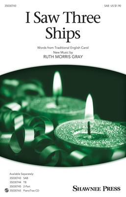 I Saw Three Ships - Ruth Morris Gray - SAB Shawnee Press Octavo